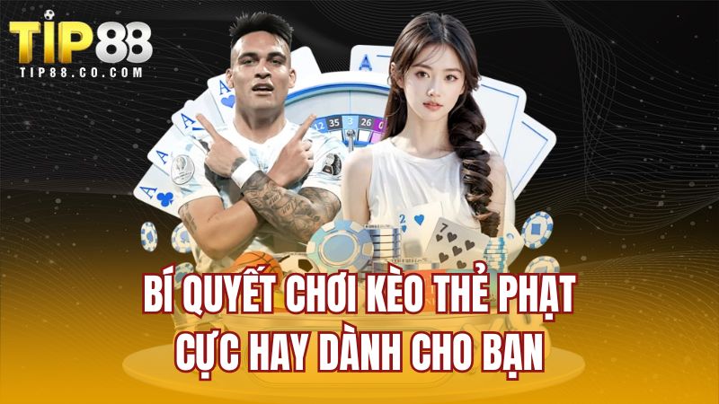 Bí quyết chơi kèo thẻ phạt cực hay dành cho bạn
