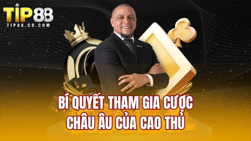 Bí quyết tham gia cược Châu Âu của cao thủ