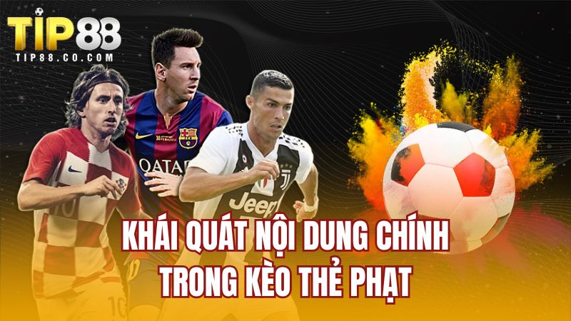 Khái quát nội dung chính trong kèo thẻ phạt