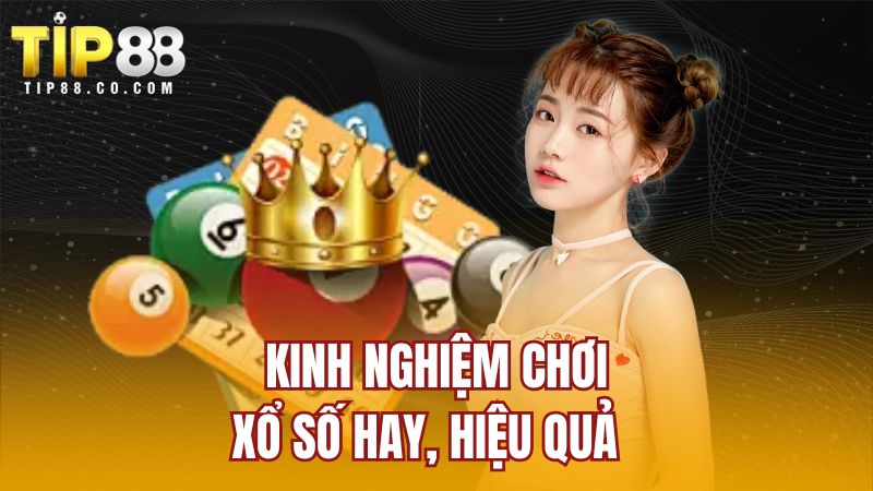 Kinh nghiệm chơi xổ số hay, hiệu quả