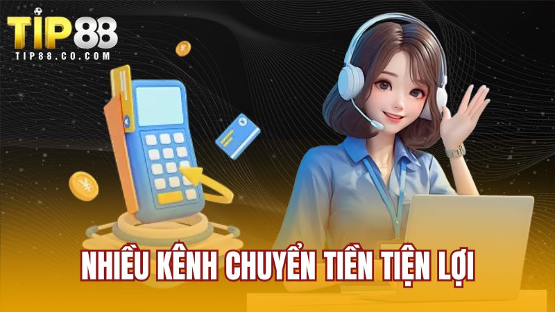 Nhiều kênh chuyển tiền tiện lợi