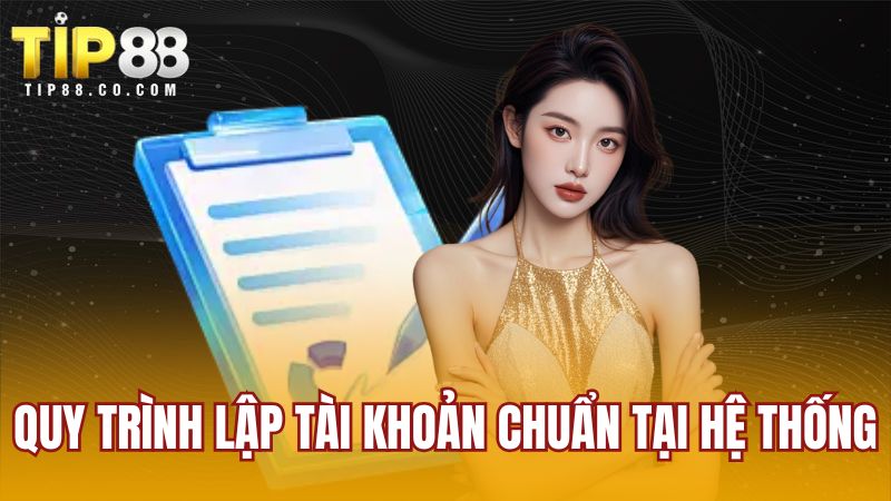 Quy trình lập tài khoản chuẩn tại hệ thống